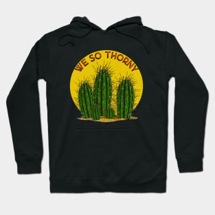 We So Thorny! Hoodie